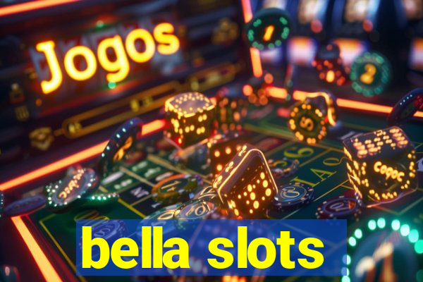 bella slots